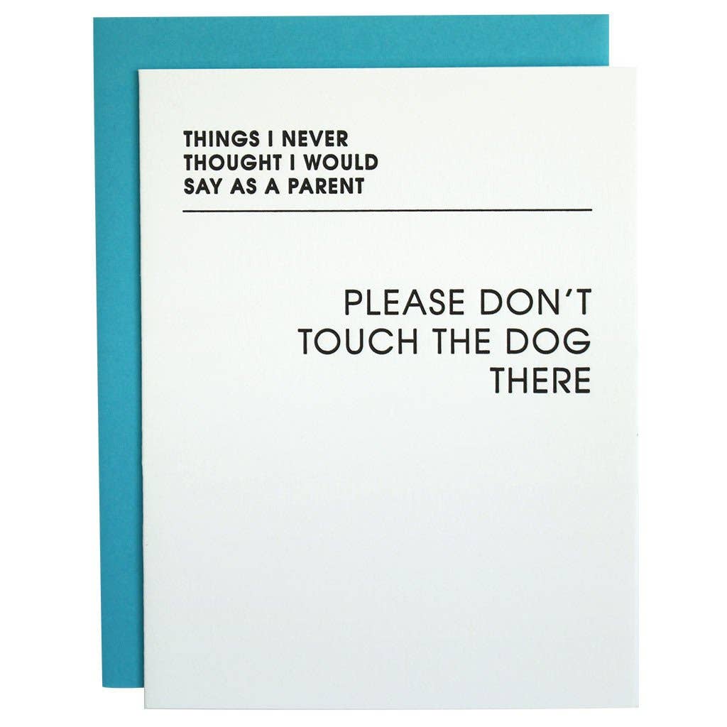 White card with black text " Things i never thought I would never say as a parent - please don't touch the dog there".  Fluorescent blue envelope.