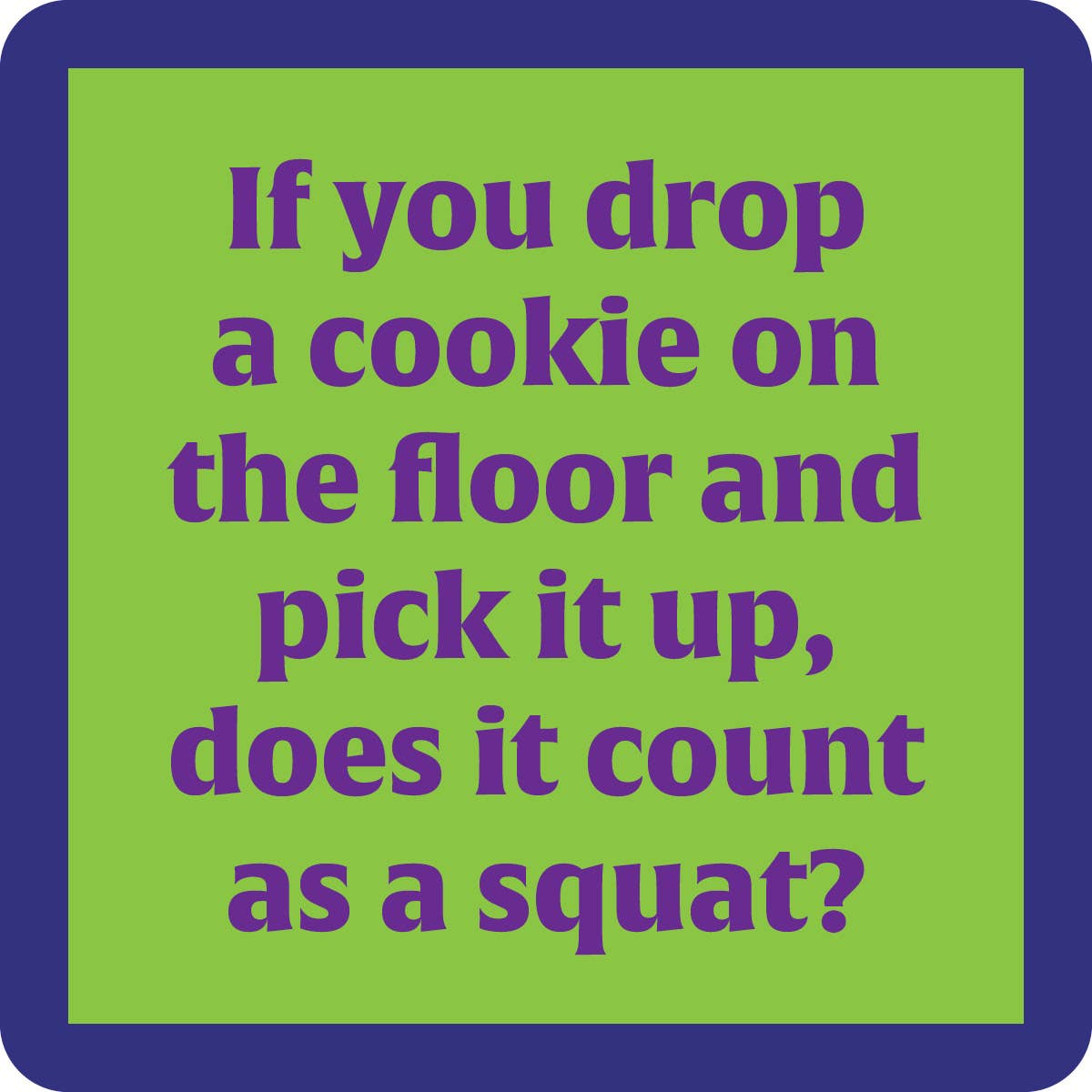 COASTER: Cookie on the Floor