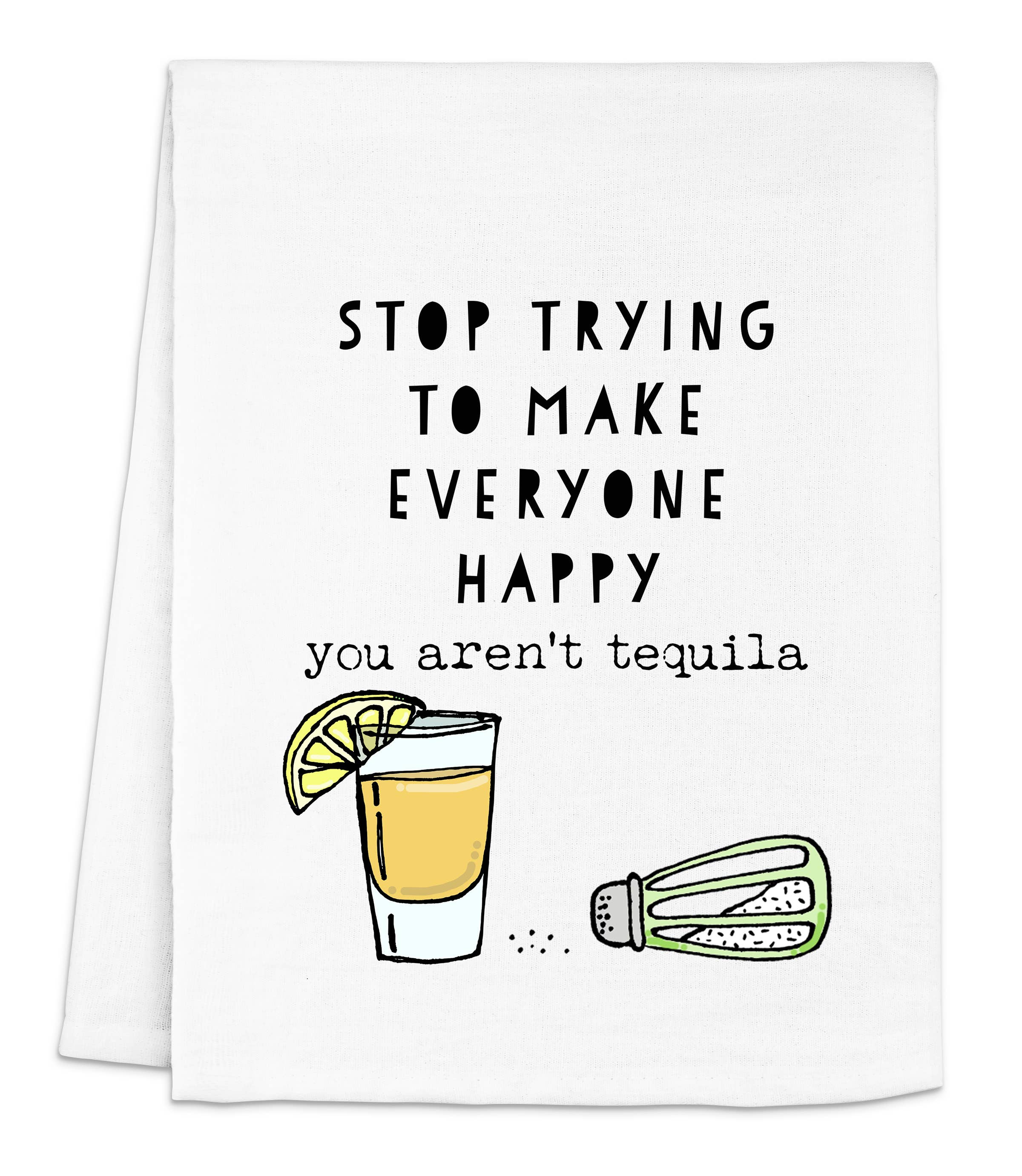 Full Color Dish Towels - Stop Trying, You're Not Tequila